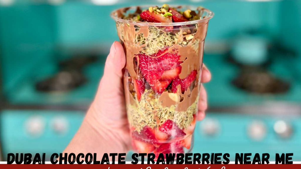 dubai chocolate strawberries near me