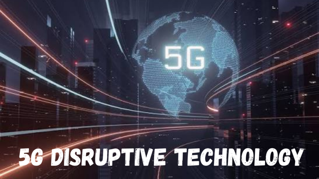 5g disruptive technology